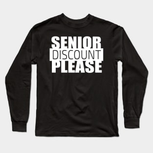 Senior Discount Please Long Sleeve T-Shirt